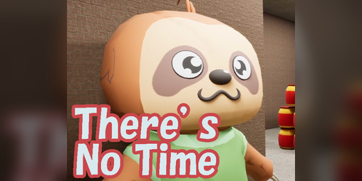 Cover image for There's No Time "第24回UE5ぷちコン"