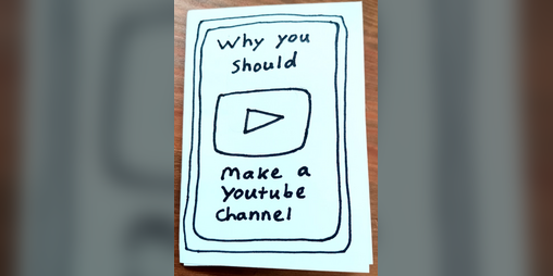 Cover image for Mini zine - why you should make a youtube channel