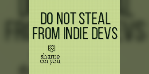 Cover image for Do not steal from indie devs!