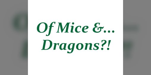 Cover image for Of Mice &... Dragons?!