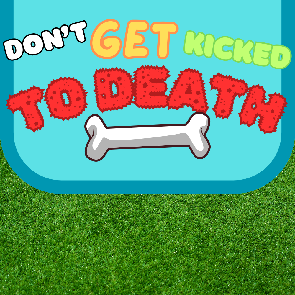 Don't Get Kicked to Death