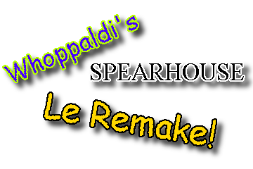 Whoppaldi's Spearhouse Le Remake