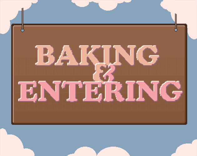 Baking and Entering