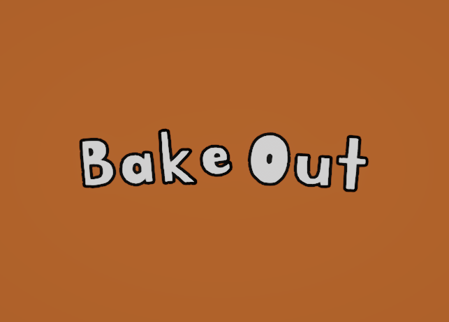 Bake Out