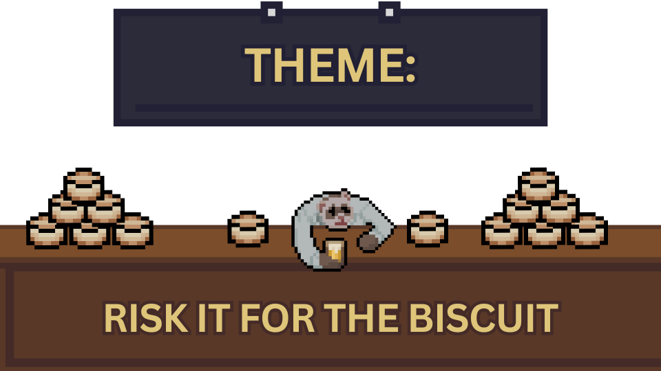 Theme: Risk it for the biscuit