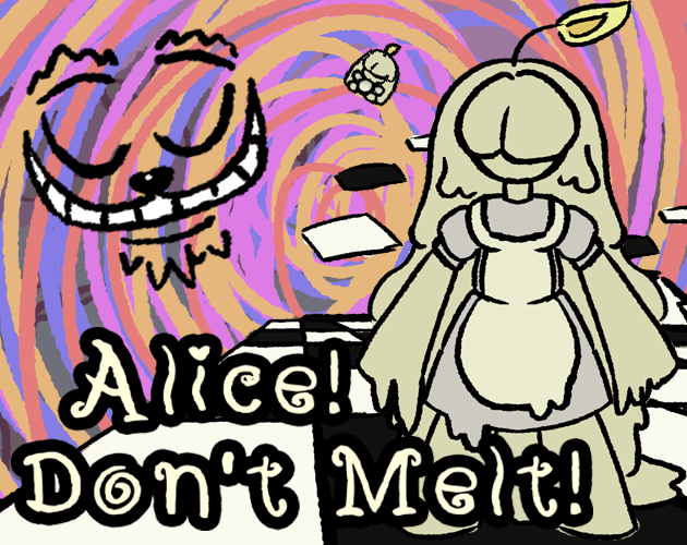Alice! Don't Melt!