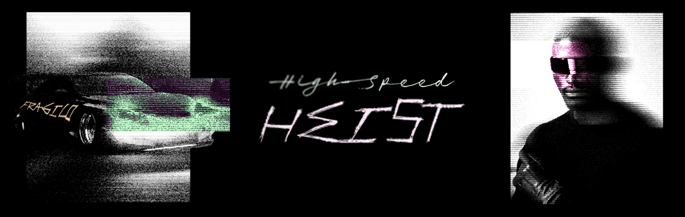 Highspeed Heist