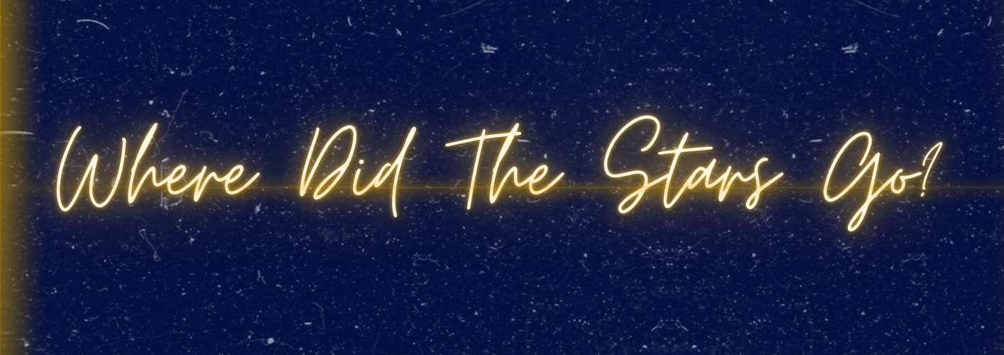 Where Did The Stars Go?