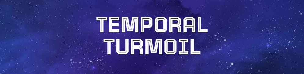 Temporal Turmoil