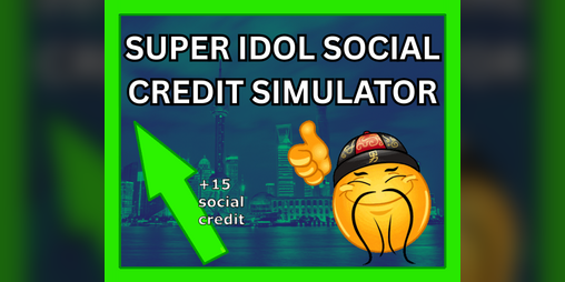 Cover image for Super Idol Social Credit Simulator