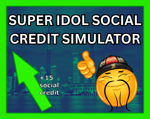 Cover image for Super Idol Social Credit Simulator