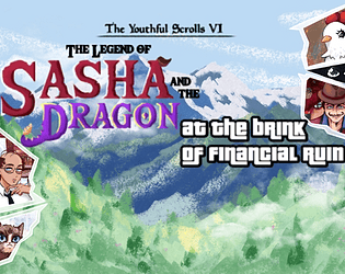 The Youthful Scrolls VI The Legend of Sasha and the dragon at the brink of financial ruin