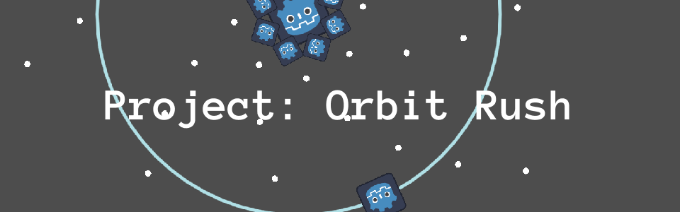Project: Orbit Rush