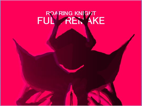 ROARING KNIGHT Remake By Epik Productions