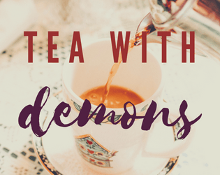 Tea with Demons   - A Self-Care Ritual 