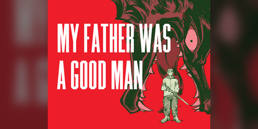 Cover image for My Father Was a Good Man - 30+ page horror comic