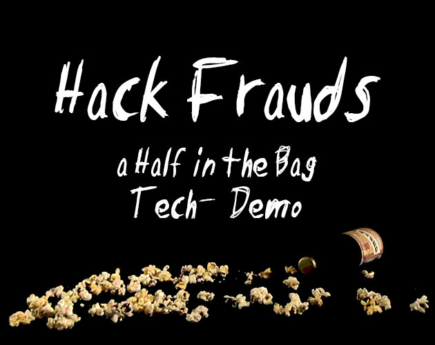 Cover image for "Hack Frauds" - A "Half in the Bag" Walking-Simulator