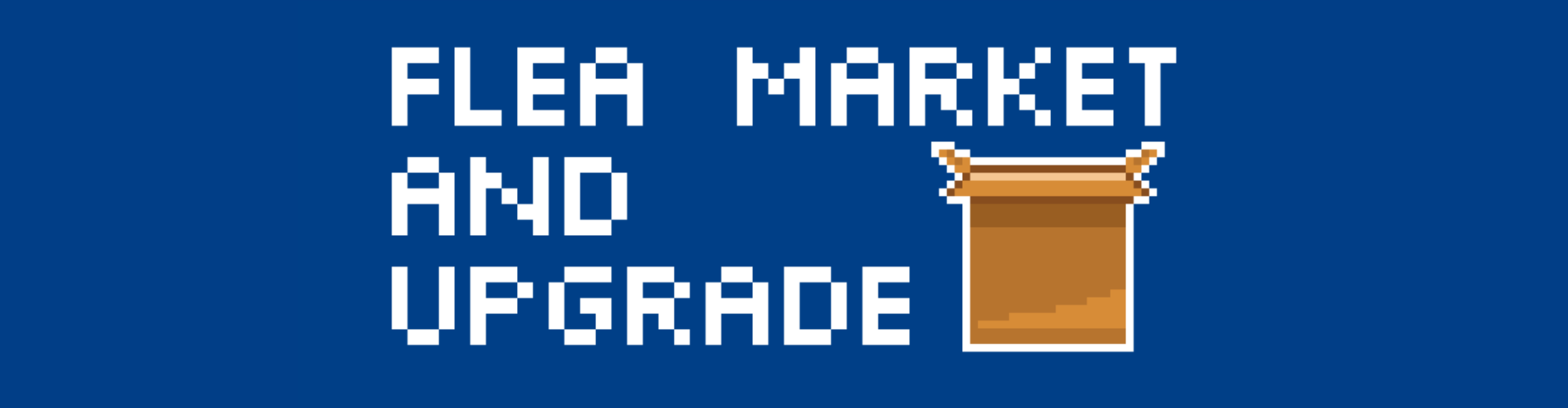 Flea Market and Upgrade