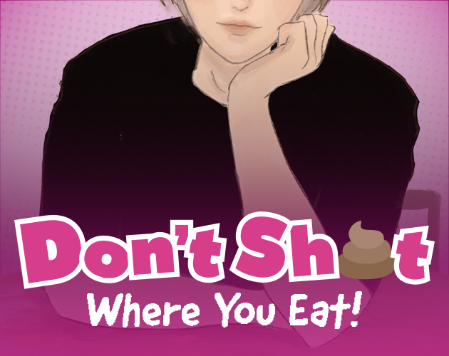 Don't Sh*t Where You Eat!