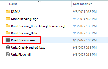 Double click on: RoadSurvival.exe Double click on: RoadSurvival.exe