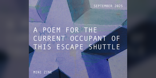 Cover image for a poem for the current occupant of this escape shuttle