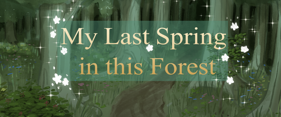 My Last Spring in this Forest (Demo)