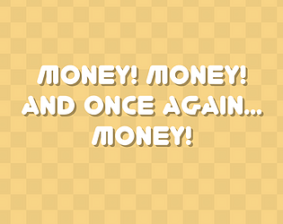 Money! Money! And once again... Money!