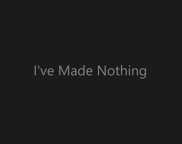 Cover image for I've Made Nothing