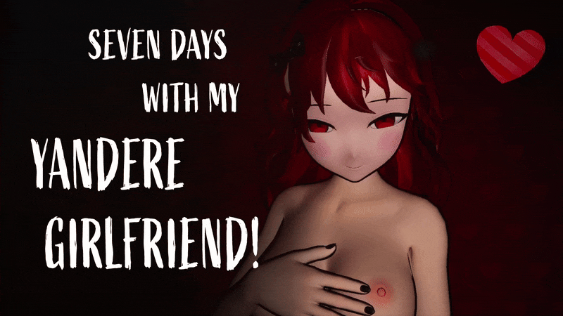 Seven Days With My Yandere Girlfriend! [v0.3 - Free Edition]