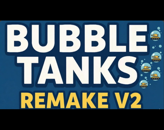 Cover image for Bubble Tanks Remake V2