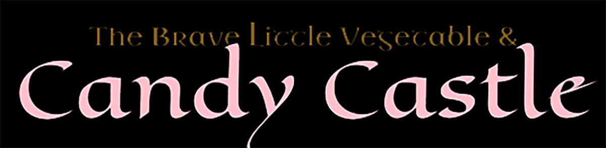 The Brave Little Vegetable & Candy Castle