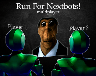 Run For Nextbots ! [MULTIPLAYER ]