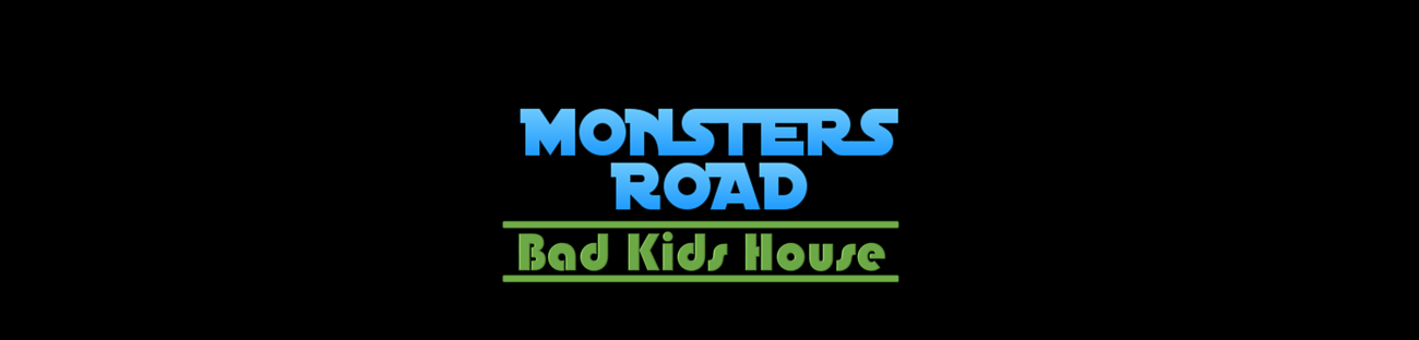 Monsters Road : Bad Kids House