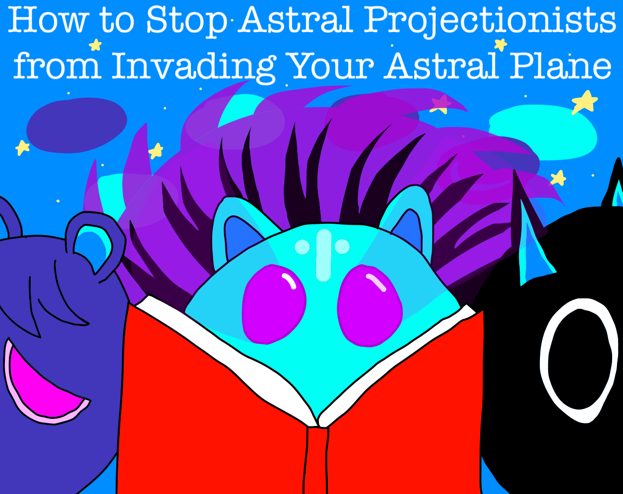 How to Stop Astral Projectionists From Invading Your Astral Plane by ...