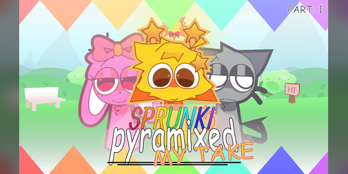 Cover image for Sprunki Pyramixed (MY TAKE) -Random update-