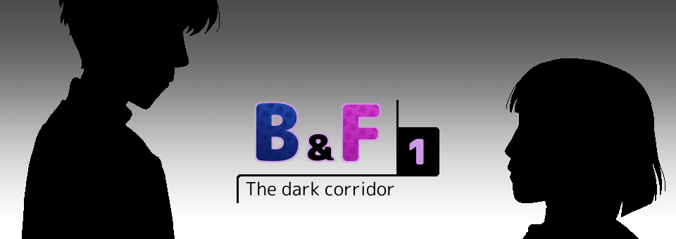 B&F 1 - The dark corridor