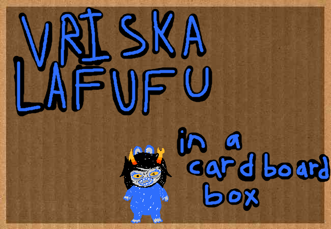 Vriska Lafufu in a Cardboard Box