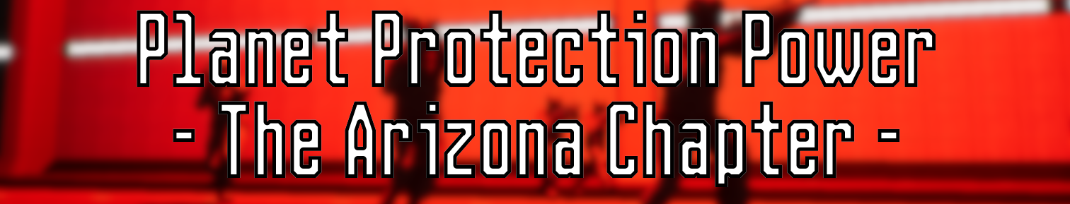 Planet Protection Power: The Arizona Chapter