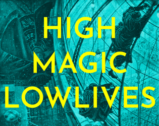 High Magic Lowlives   - A Post-Dungeon Fantasy RPG of Wizard School Dropouts Robbing the Immortal Aristocracy 