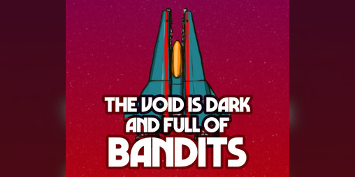 Cover image for The Void is Dark and Full of Bandits