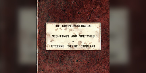 Cover image for The Cryptozoological Sightings and Sketches of Etienne Gisto Cipriani