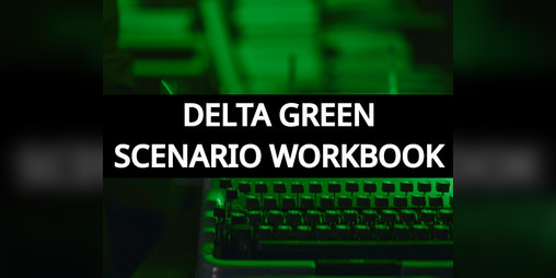 Cover image for Delta Green Scenario Workbook