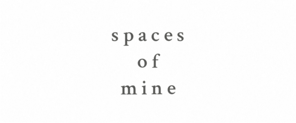 spaces of mine
