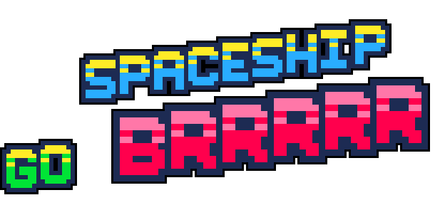 Spaceship Go BRRRRR