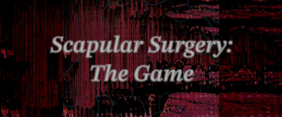 Scapular Surgery: The Game