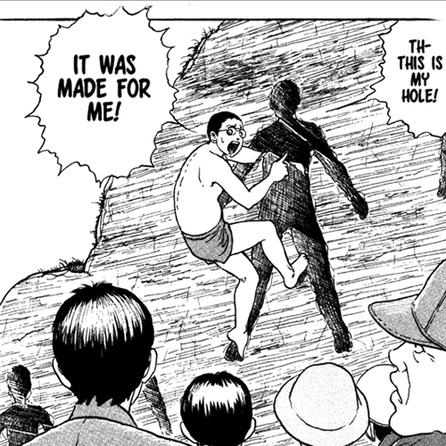 Th-this is my hole! It was made for me! from that Jung Ito manga