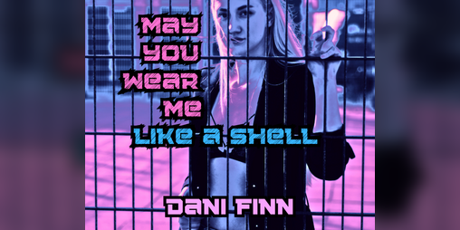Cover image for May You Wear Me Like a Shell