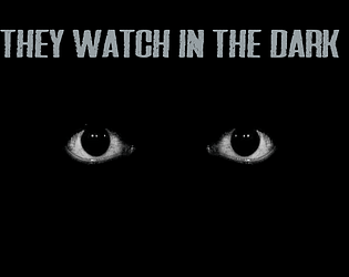They Watch In The Dark