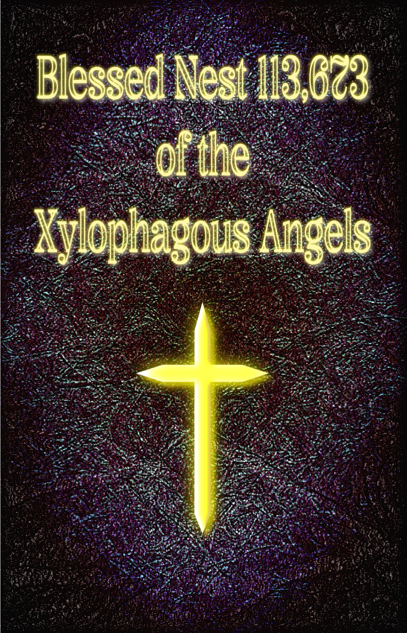 Cover image for Blessed Nest 113,673 of the Xylophagous Angels