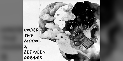 Cover image for Under The Moon & Between Dreams